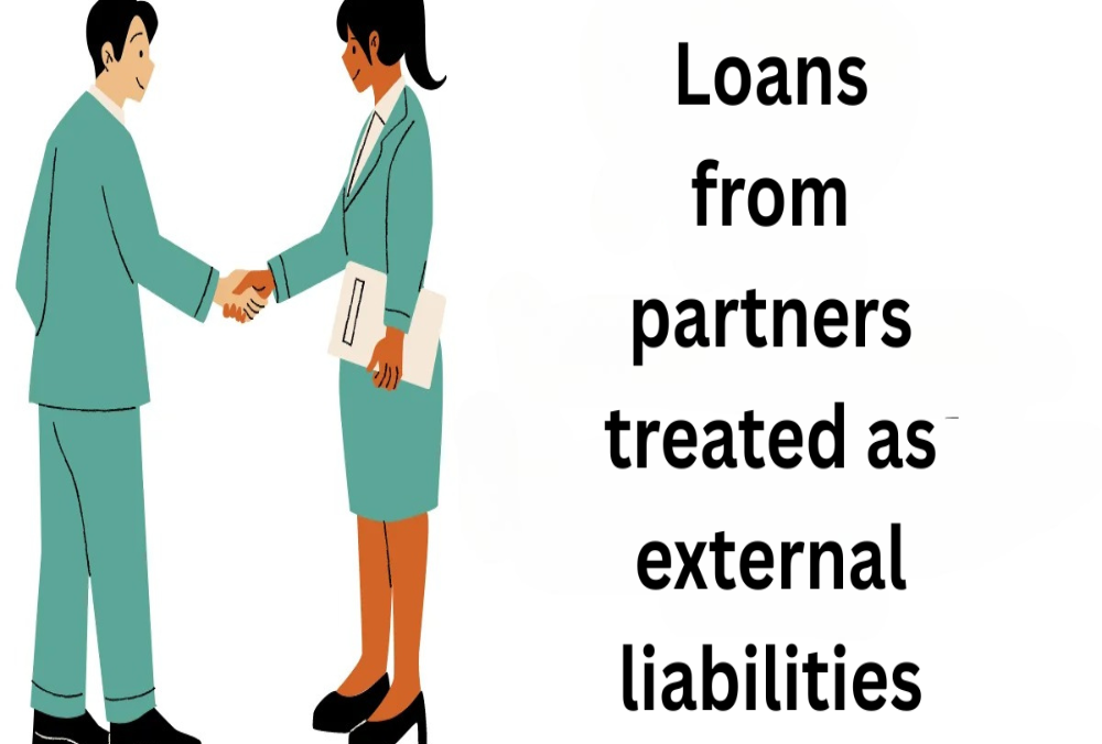 Are loans from partners treated as external liabilities?