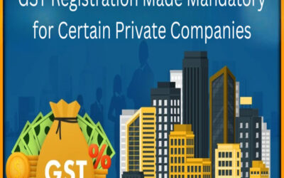 GST Registration Made Mandatory for Certain Private Companies