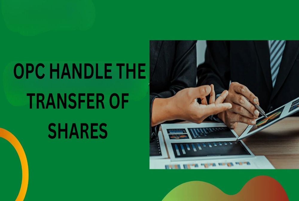 How does the OPC handle the transfer of shares?