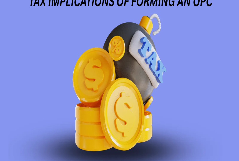What are the tax implications of forming an OPC?