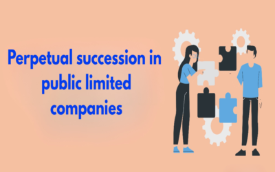 Establish the concept of perpetual succession in Public Limited Companies.