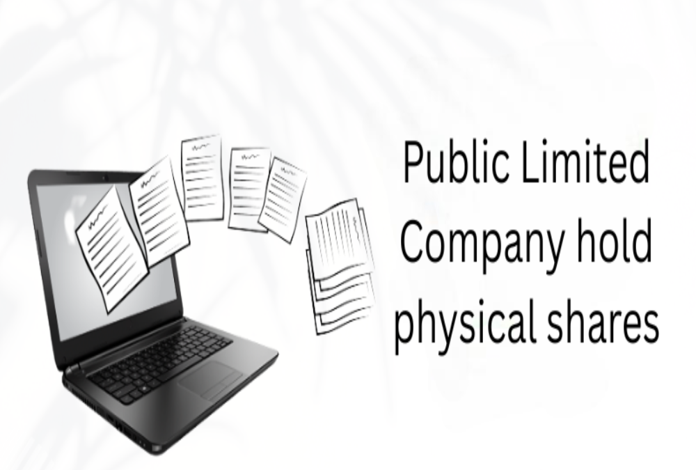 Can a Public Limited Company hold physical shares?
