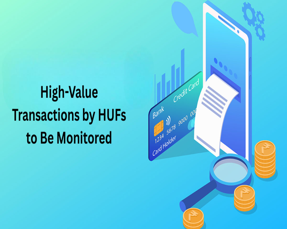 High-Value Transactions by HUFs to Be Monitored Hello Auditor