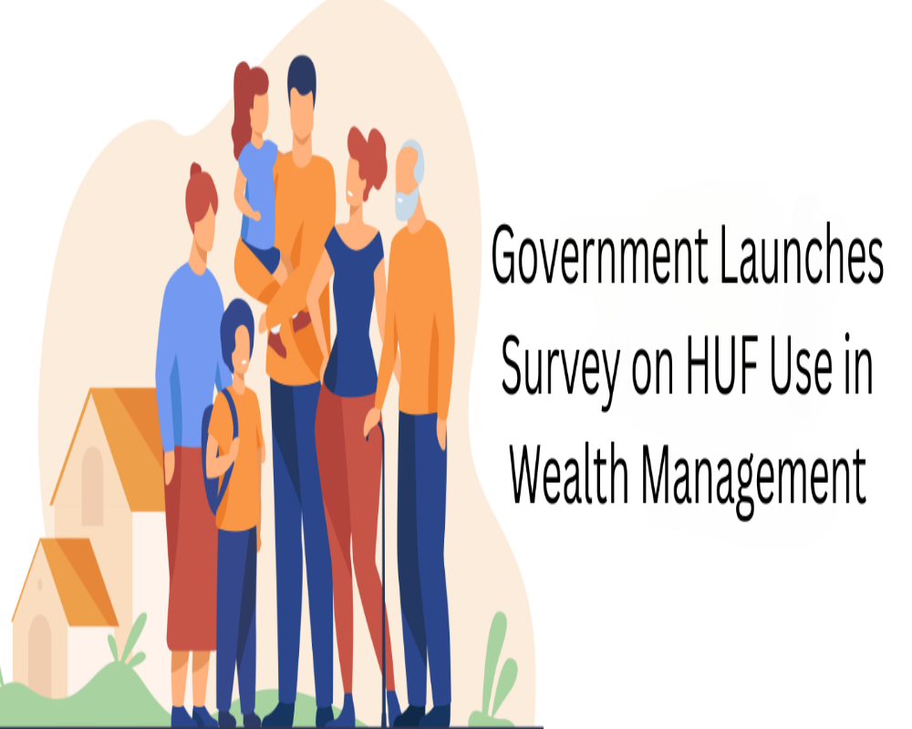 Government Launches Survey on HUF Use in Wealth Management Hello Auditor