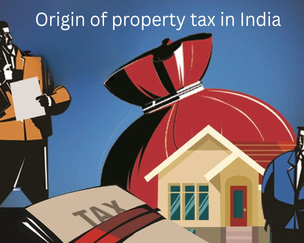 Describe the origin of property tax in India Hello Auditor