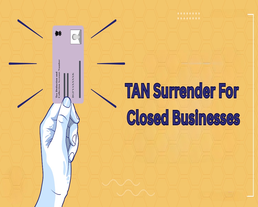 Define TAN surrender process for closed businesses Hello Auditor