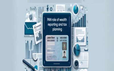 Establish PAN’s role in wealth reporting and tax planning