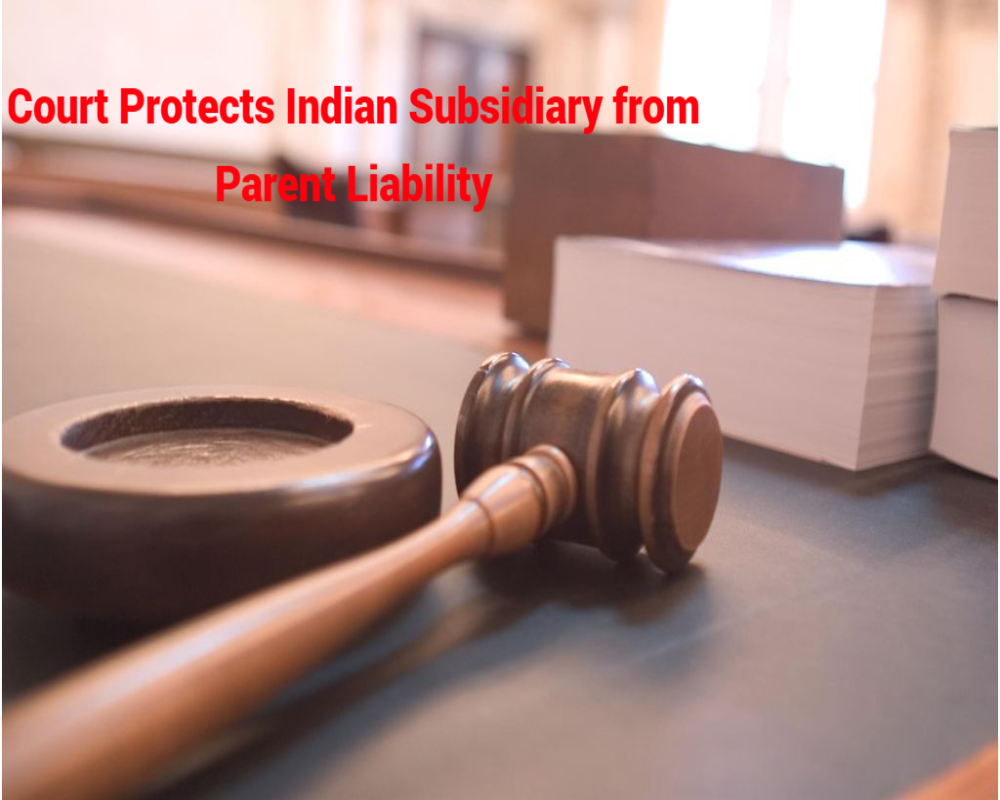 Court Protects Indian Subsidiary from Parent Liability Hello Auditor