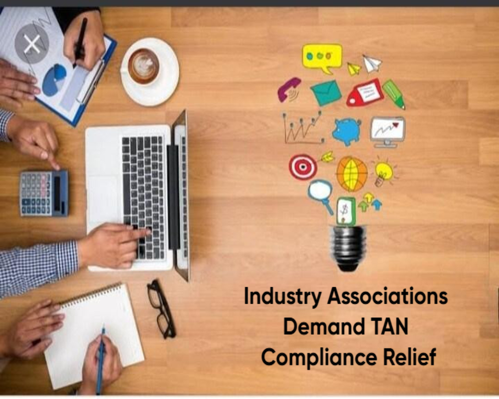 Industry Associations Demand TAN Compliance Relief Hello Auditor
