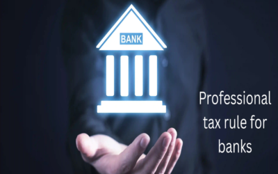 What is the professional tax rule for banks?