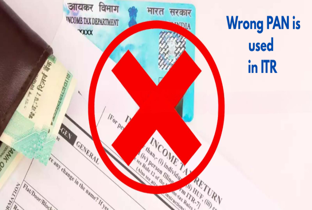 What happens if the wrong PAN is used in ITR?