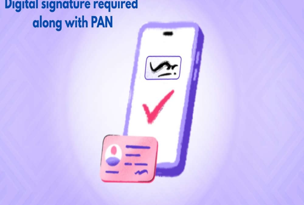 Is digital signature required along with PAN?