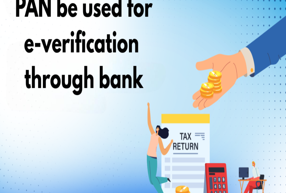 Can PAN be used for e-verification through bank?