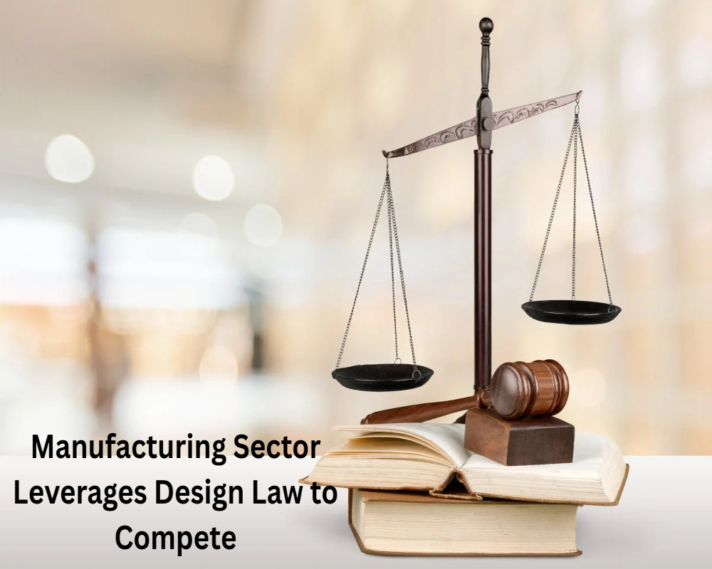 Manufacturing Sector Leverages Design Law to Compete Hello Auditor