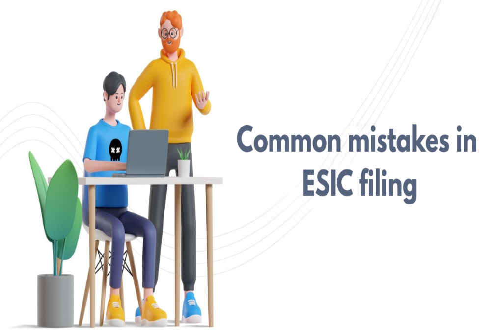 What are the common mistakes in ESIC filing?