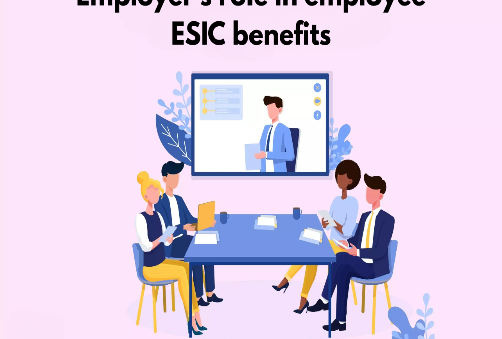 What is the employer’s role in employee ESIC benefits?