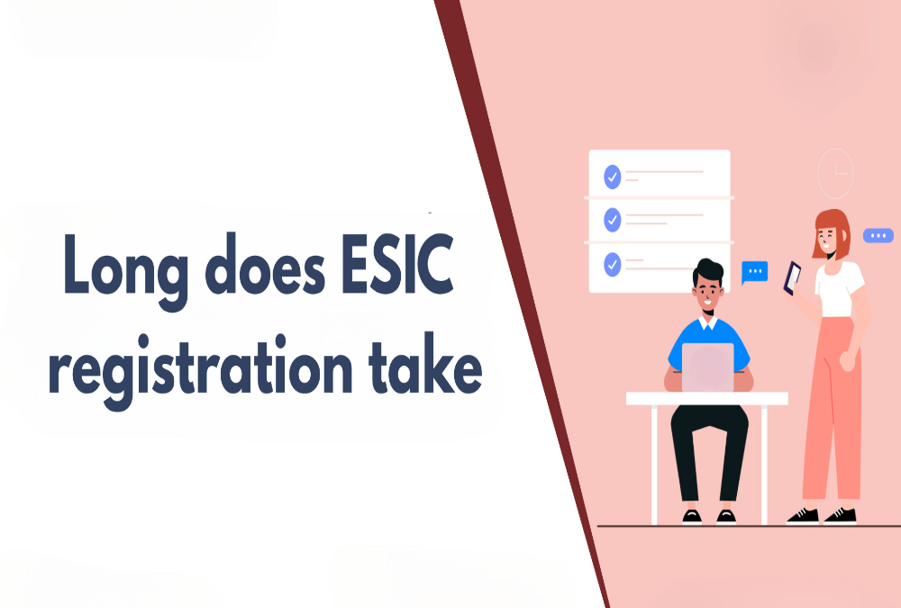 How long does ESIC registration take?