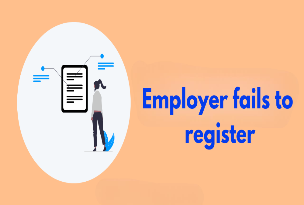 What happens if an employer fails to register?