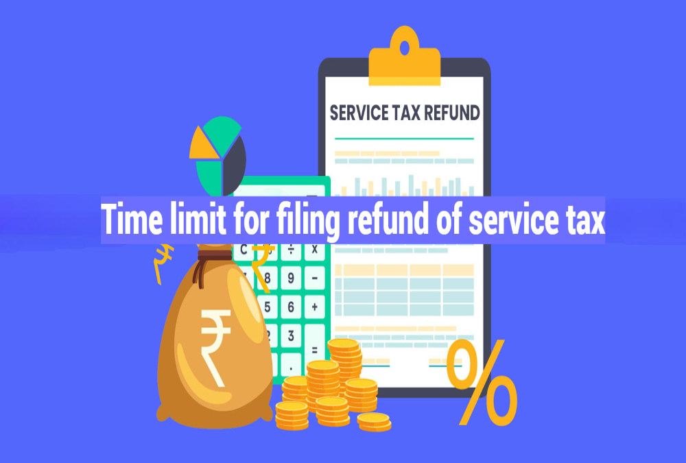 What was the time limit for filing refund of service tax?
