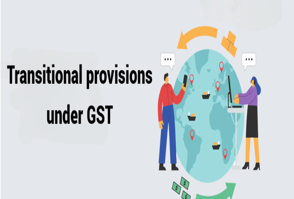 What were the transitional provisions under GST?