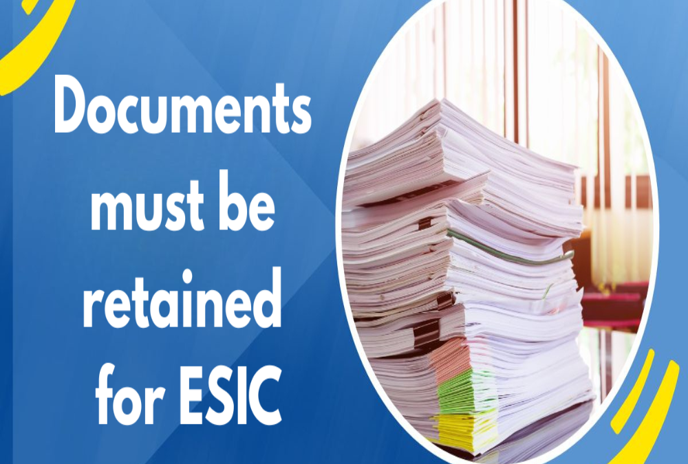  What documents must be retained for ESIC?